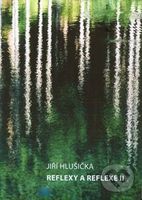 Reflexy a reflexe II - Jiří Hlušička - kniha z kategorie Fotografie