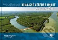 Dunajská Streda a okolie z neba (Dunajská Streda and Its Surroundings From Heaven) - kniha z kategorie Obrazové publikace