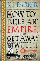 How To Rule An Empire and Get Away With It - K.J. Parker - kniha z kategorie Fantasy