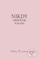 Nikdy nehovor navždy - Viktória Mináriková - kniha z kategorie Psychologie
