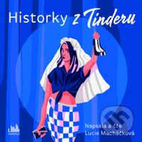 Historky z Tinderu - Lucie Macháčková - audiokniha z kategorie Společenská beletrie