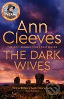 The Dark Wives (Crack the case with Vera Stanhope in a new suspenseful mystery from the Sunday Times Bestseller) - kniha z kategorie Detektivky,…