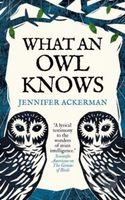 What an Owl Knows (The New Science of the World's Most Enigmatic Birds) - kniha z kategorie Biologie