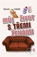 Můj život s třemi ženami - Marek Cabák - kniha z kategorie Beletrie