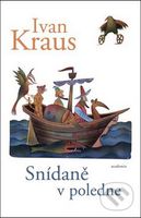 Snídaně v poledne - Ivan Kraus - kniha z kategorie Beletrie
