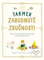 Takmer zabudnuté zručnosti (Zábava bez moderných technológií pre mladú generáciu) - kniha z kategorie Naučné knihy