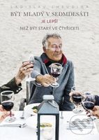 Být mladý v sedmdesáti je lepší než být starý ve čtyřiceti - kniha z kategorie Společenská beletrie