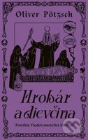 Hrobár a dievčina (Postihla Viedeň smrteľná kliatba?) - kniha z kategorie Detektivky, thrillery a horory