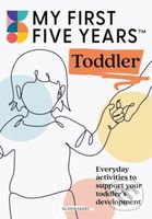 My First Five Years Toddler (Everyday activities to support your toddler's development) - kniha z kategorie Pro děti