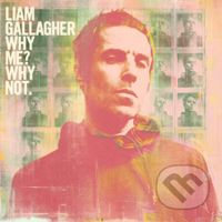 Liam Gallagher: Why Me? Why Not. - Liam Gallagher