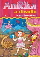 Anička a divadlo - Ivana Peroutková, Eva Mastníková (ilustrátor) - kniha z kategorie Pohádky