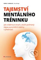 Tajemství mentálního tréninku (Jak zvládnout strach, otočit prohraný zápas a proměnit slabiny v přednosti) - kniha z kategorie Byznys a management