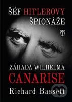 Šéf Hitlerovy špionáže (Záhada Wilhelma Canarise) - Richard Bassett - kniha z kategorie Historie