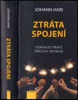 Ztráta spojení : odhalte pravé příčiny deprese - Johann Hari (2020, NOXI)