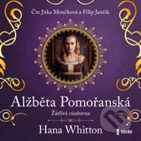Alžběta Pomořanská – Žárlivá císařovna - Hana Whitton - audiokniha z kategorie Romantika