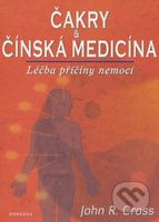 Čakry a čínská medicína (Léčba a příčiny nemocí) - John R. Cross - kniha z kategorie Alternativní medicína