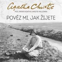 Pověz mi, jak žijete - Agatha Christie