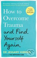 How to Overcome Trauma and Find Yourself Again (Seven Steps to Grow from Pain) - kniha z kategorie Psychologie
