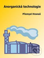 Anorganická technologie - Přemysl Hranoš - kniha z kategorie Chemie