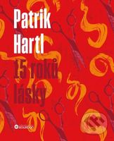 15 roků lásky (Dárkové ilustrované vydání) - Patrik Hartl, Marie Štumpfová (Ilustrátor) - kniha z kategorie Společenská beletrie