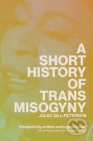 A Short History of Trans Misogyny - Jules Gill-Peterson - kniha z kategorie Humanitní a společenské vědy