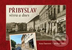 Přibyslav včera a dnes - Anna Šauerová - kniha z kategorie Fotografie