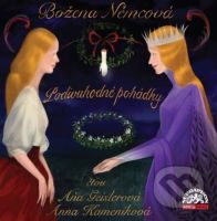 Podivuhodné pohádky - Božena Němcová, Aňa Geislerová, Anna Kameníková - audiokniha z kategorie Pro děti