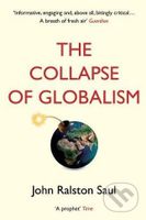 The Collapse of Globalism - John Ralston Saul - kniha z kategorie Humanitní a společenské vědy