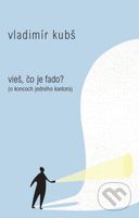 Vieš, čo je fado? (O koncoch jedného kantora) - Vladimír Kubš - kniha z kategorie Beletrie