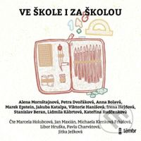 Ve škole i za školou - Marek Epstein, Petra Dvořáková, Stanislav Beran, Jakuba Katalpa, Anna Bolavá, Lidmila Kábrtová, Alena Mornštajnová, Viktorie…