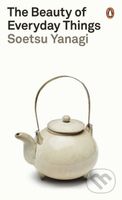 The Beauty of Everyday Things - Soetsu Yanagi - kniha z kategorie Umění, design a architektura