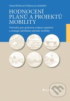 Hodnocení plánů a projektů mobility (Průvodce pro správnou evaluaci opatření a strategií udržitelné městské mobility) - kniha z kategorie Pedagogika