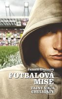 Fotbalová mise (Tajný mezi chuligány) - James Bannon - kniha z kategorie Thrillery