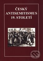 Český antisemitismus 19. století - kniha z kategorie Historie