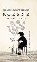 Korene - Emília Sičáková Beblavá, Ivana Šáteková (ilustrátor) - kniha z kategorie Společenská beletrie