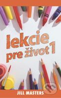Lekcie pre život 1 - Jill Masters - kniha z kategorie Křesťanství