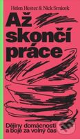 Až skončí práce (Dějiny domácnosti a boje za volný čas) - kniha z kategorie Humanitní a společenské vědy