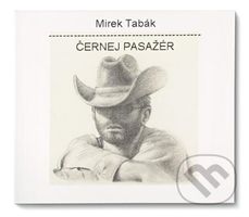 Mirek Tabák: Černej Pasažér (CD) - Mirek Tabák