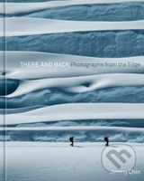 There and Back (Photographs from the Edge) - Jimmy Chin - kniha z kategorie Fotografie