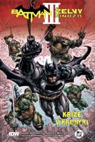 Batman/Želvy nindža 3: Krize v krunýři - Kevin Eastman (ilustrátor), Freddie E. Williams II (ilustrátor), James Tynion IV.