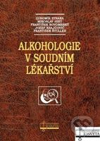 Alkohologie v soudním lékařství - Ľubomír Straka a kolektív - kniha z kategorie Právo a etika v medicíně