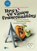 Hry ve výuce francouzštiny (Jazykové hry, hádanky, dramatizace pohádek, tematické slovníčky) - kniha z kategorie Jazykové učebnice a slovníky