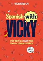 Spanish With Vicky / Spanish with Vicky: Stop Being Such a Tourist and Finally Learn Espańol