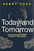 Today and Tomorrow (Commemorative Edition of Ford's 1926 Classic) - kniha z kategorie Přírodní vědy a technika