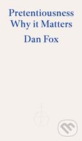 Pretentiousness (Why it Matters) - Dan Fox - kniha z kategorie Umění, design a architektura