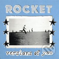 Rocket: Versions Of You - Rocket