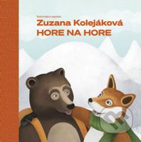Hore na hore - Zuzana Kolejáková, Zuzana Kolejáková (ilustrátor) - kniha z kategorie Beletrie pro děti