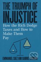 The Triumph of Injustice (How the Rich Dodge Taxes and How to Make Them Pay) - kniha z kategorie Investování