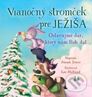 Vianočný stromček pre Ježiša - Susan Jones - kniha z kategorie Pro děti