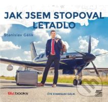 Jak jsem stopoval letadlo - Stanislav Gálik - audiokniha z kategorie Společenská beletrie